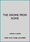 Unknown Binding THE GNOME FROM NOME Book