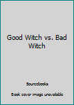Hardcover Good Witch vs. Bad Witch Book
