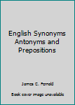 Unknown Binding English Synonyms Antonyms and Prepositions Book