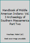 Hardcover Handbook of Middle American Indians: Vol. 3 Archaeology of Southern Mesoamerica Part Two Book