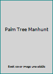 Hardcover Palm Tree Manhunt Book