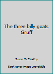 Unknown Binding The three billy goats Gruff Book