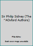 Hardcover Sir Philip Sidney (The ^AOxford Authors) Book