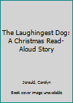 Hardcover The Laughingest Dog: A Christmas Read-Aloud Story Book