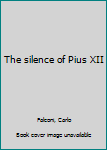 Unknown Binding The silence of Pius XII Book