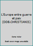 Paperback L'Europe entre guerre et paix (DDB.CHRISTIANIS) Book