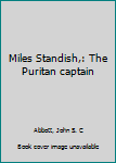 Hardcover Miles Standish,: The Puritan captain Book