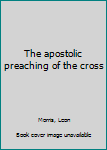 Unknown Binding The apostolic preaching of the cross Book