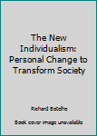 Paperback The New Individualism: Personal Change to Transform Society Book