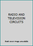 Unknown Binding RADIO AND TELEVISION CIRCUITS Book
