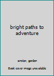 Hardcover bright paths to adventure Book