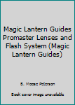 Paperback Magic Lantern Guides Promaster Lenses and Flash System (Magic Lantern Guides) Book