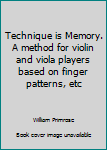 Unknown Binding Technique is Memory. A method for violin and viola players based on finger patterns, etc Book