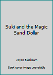 Hardcover Suki and the Magic Sand Dollar Book
