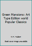 Hardcover Green Mansions: Art Type Edition world Popular Classics Book