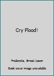 Paperback Cry Flood! Book