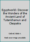 Paperback Egyptworld: Discover the Wonders of the Ancient Land of Tutankhamun and Cleopatra Book