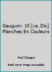 Paperback Gauguin: 10 [i.e. Dix] Planches En Couleurs Book
