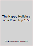 Hardcover The Happy Hollisters on a River Trip 1953 Book