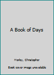 Hardcover A Book of Days Book