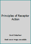 Hardcover Principles of Receptor Action Book