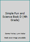 Paperback Simple Fun and Science Book D (4th Grade) Book