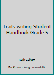 Traits writing Student Handbook Grade 5