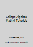 CD-ROM College Algebra Mathxl Tutorials Book