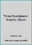 Paperback Three Musketeers: Graphic Album Book