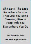 Shit List: The little paperback journal that lets you bring steaming piles of poop with you everywhere you go