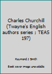 Hardcover Charles Churchill (Twayne's English authors series ; TEAS 197) Book