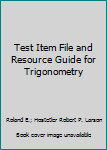Test Item File and Resource Guide for Trigonometry