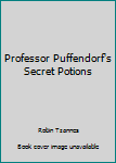 Paperback Professor Puffendorf's Secret Potions Book