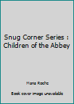 Hardcover Snug Corner Series : Children of the Abbey Book