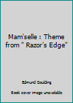 Mam'selle : Theme from " Razor's Edge"