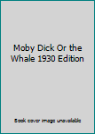 Hardcover Moby Dick Or the Whale 1930 Edition Book