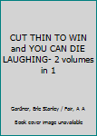 Hardcover CUT THIN TO WIN and YOU CAN DIE LAUGHING- 2 volumes in 1 Book