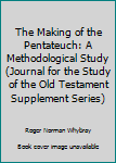 Hardcover The Making of the Pentateuch: A Methodological Study (Journal for the Study of the Old Testament Supplement Series) Book