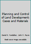 Planning and Control of Land Development: Cases and Materials