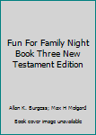 Paperback Fun For Family Night Book Three New Testament Edition Book