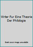 Paperback Wrter Fur Eine Theorie Der Philologie [German] Book
