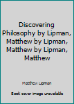 Hardcover Discovering Philosophy by Lipman, Matthew by Lipman, Matthew by Lipman, Matthew Book