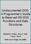 Paperback Undocumented DOS: A Programmer's Guide to Reserved MS-DOS Functions and Data Structures Book