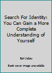 Paperback Search For Identity: You Can Gain a More Complete Understanding of Yourself Book