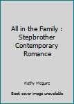 Paperback All in the Family : Stepbrother Contemporary Romance Book