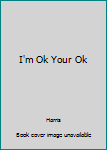 Paperback I'm Ok Your Ok Book