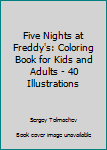 Paperback Five Nights at Freddy's: Coloring Book for Kids and Adults - 40 Illustrations Book