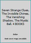 Unknown Binding Seven Strange Clues, The Invisible Chimes, The Vanishing Shadow, The Mystic Ball. 4 BOOKS Book