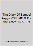Hardcover The Diary Of Samuel Pepys VOLUME II For the Years 1665 - 69 Book