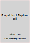 Hardcover Footprints of Elephant Bill [Large Print] Book